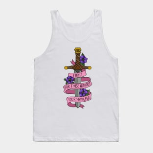 Fight for those without your privilege Tank Top